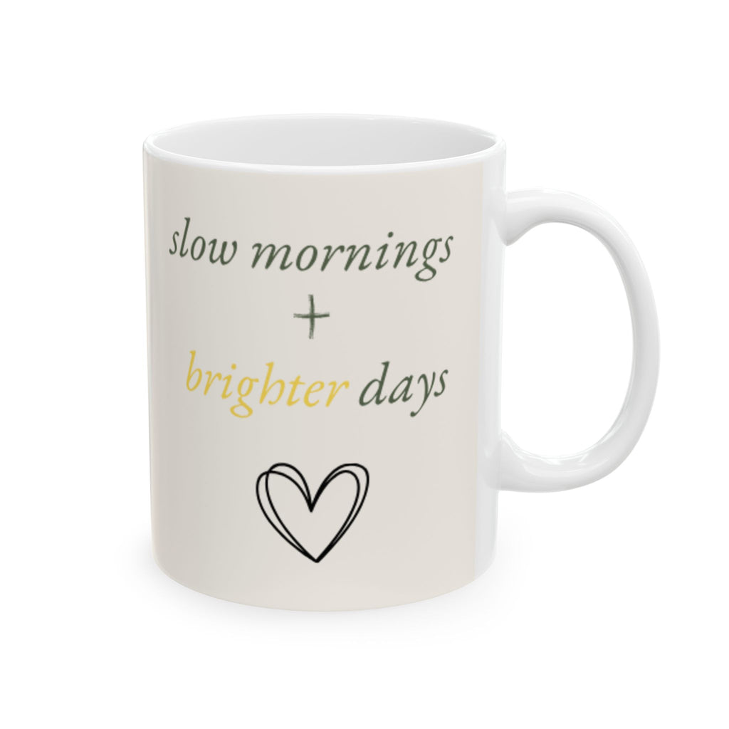 Slow Mornings, Brighter Days Ceramic Mug