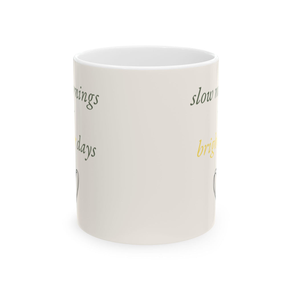 Slow Mornings, Brighter Days Ceramic Mug
